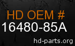 hd 16480-85A genuine part number
