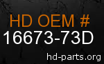 hd 16673-73D genuine part number