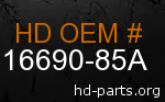 hd 16690-85A genuine part number