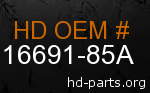 hd 16691-85A genuine part number