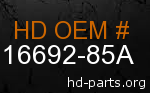 hd 16692-85A genuine part number