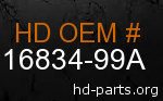 hd 16834-99A genuine part number