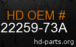 hd 22259-73A genuine part number