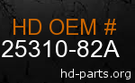 hd 25310-82A genuine part number