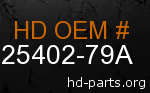 hd 25402-79A genuine part number