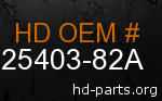hd 25403-82A genuine part number