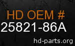 hd 25821-86A genuine part number