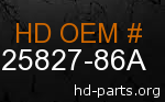 hd 25827-86A genuine part number