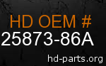 hd 25873-86A genuine part number