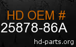 hd 25878-86A genuine part number
