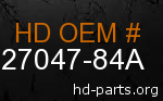 hd 27047-84A genuine part number