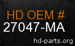 hd 27047-MA genuine part number