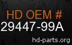 hd 29447-99A genuine part number
