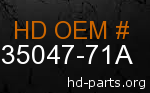 hd 35047-71A genuine part number