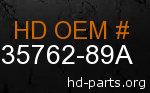 hd 35762-89A genuine part number