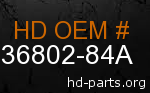 hd 36802-84A genuine part number