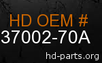 hd 37002-70A genuine part number
