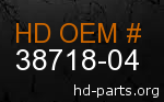 hd&nbsp38718-04 genuine part number
