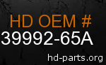 hd 39992-65A genuine part number