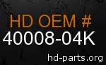 hd 40008-04K genuine part number
