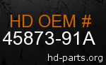 hd 45873-91A genuine part number