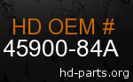 hd 45900-84A genuine part number