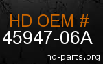 hd 45947-06A genuine part number
