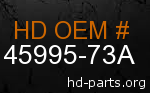 hd 45995-73A genuine part number