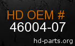 hd 46004-07 genuine part number