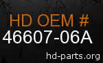 hd 46607-06A genuine part number
