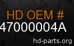 hd 47000004A genuine part number