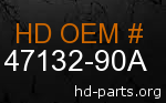 hd 47132-90A genuine part number