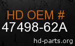 hd 47498-62A genuine part number