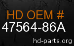 hd 47564-86A genuine part number