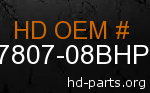 hd 47807-08BHP genuine part number