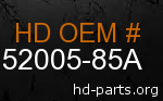 hd 52005-85A genuine part number