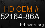 hd 52164-86A genuine part number