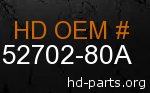 hd 52702-80A genuine part number