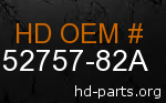 hd 52757-82A genuine part number