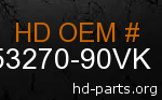 hd 53270-90VK genuine part number
