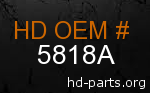 hd 5818A genuine part number