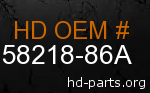 hd 58218-86A genuine part number