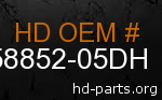 hd 58852-05DH genuine part number