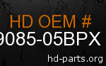 hd 59085-05BPX genuine part number
