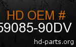 hd 59085-90DV genuine part number