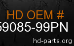 hd 59085-99PN genuine part number