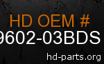 hd&nbsp59602-03BDS genuine part number