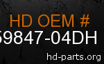 hd 59847-04DH genuine part number