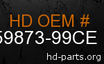 hd 59873-99CE genuine part number