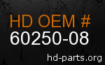 hd 60250-08 genuine part number